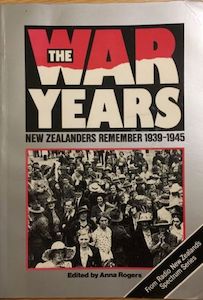 Second hand book: The War Years: New Zealanders Remember, 1939-1945 by Anna Rogers