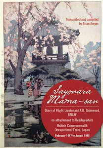 Second hand book: Sayonara Mama-San: Diary of Flight Lieutenant a. R. Grimwood, Rnzaf, on Attachment To Headquarters British Commonwealth Occupational Force, Japan February 1947 To August 1948 by Brian Amyes and A. R. Grimwood