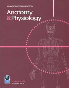 An Introductory Guide To Anatomy And Physiology by Louise Tucker