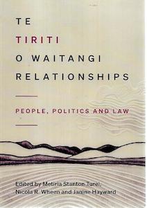 Te Tiriti O Waitangi Relationships: People, Politics And Law by Janine Hayward a…