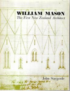 Second hand book: William Mason: The First New Zealand Architect by John Stacpoole