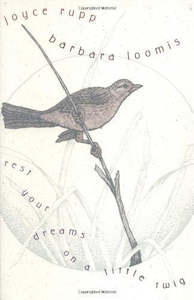 Rest Your Dreams On A Little Twig by Joyce Rupp