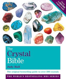 The Crystal Bible - The Definitive Guide to Crystals and their Uses by Judy Hall