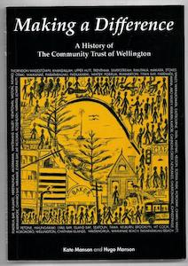 Second hand book: Making a Difference - A History of The Community Trust of Wellington by Hugo Manson and Kate Manson