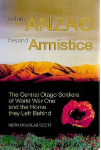 Before Anzac, Beyond Armistice by Keith Douglas Scott