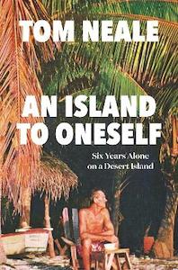 Island to Oneself: Six Years Alone on a Desert Island