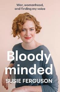 Bloody Minded: War, womanhood and finding my voice