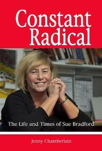 Constant Radical the Life & Times of Sue Bradford