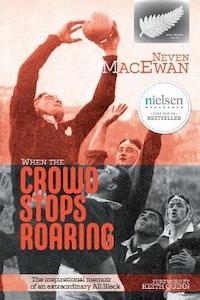 Books: When the Crowd Stops Roaring the Inspirational Memoir of an Extraordinary All Black