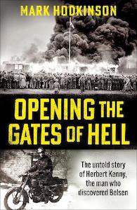 Books: Opening The Gates of Hell: The untold story of Herbert Kenny, the man who discovered Belsen