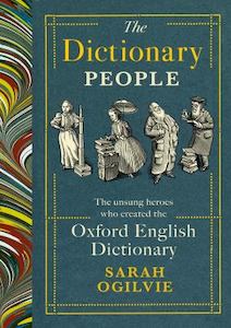 Dictionary People: The Unsung Heroes Who Created the Oxford English Dictionary