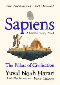 Sapiens a Graphic History, Volume 2 The Pillars of Civilisation