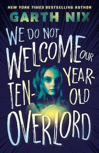 Books: We Do Not Welcome Our Ten-Year-Old Overlord