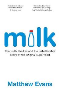 Books: Milk: The truth, the lies and the unbelievable story of the original superfood