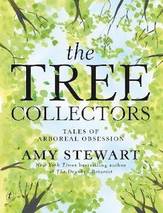 The Tree Collectors: Tales Of Arboreal Obsession