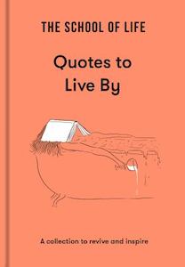 School of Life Quotes to Live By A Collection to Revive and Inspire