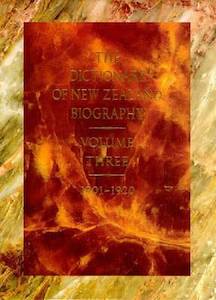 The Dictionary of New Zealand Biography Vol 3. 1901-1920