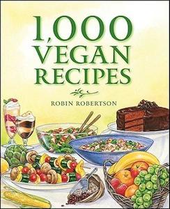 1,000 Vegan Recipes - By Robin Robertson