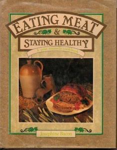 Eating Meat & Staying Healthy - By Josephine Bacon