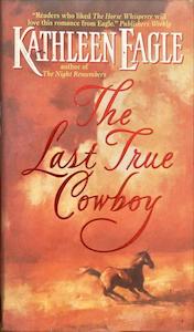 The Last True Cowboy - By Kathleen Eagle