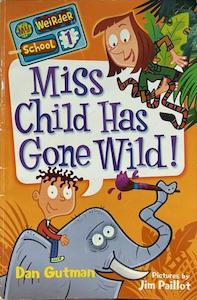 Miss Child Has Gone Wild! - By Dan Gutman