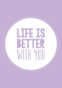 Printables: Inspo Art 3: Life Is Better With You