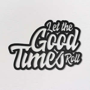 Manufacturing: Let The Good Times Roll Text Sign - Wall Art