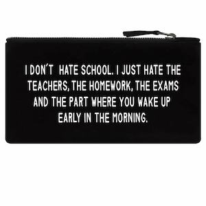 Clothing: I Don't Hate School Black Pencil Case