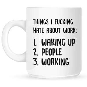 Things I Fucking Hate About Work Mug