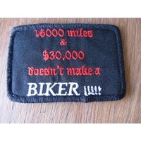 15,000 Miles Doesnt Make A Biker Embroidered Patch