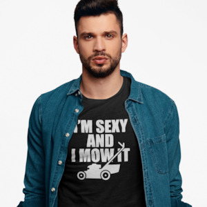 I'm Sexy and I Mow It - Teeshirt