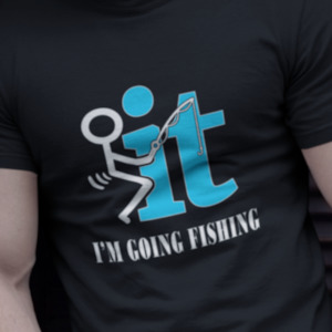 F*** It I'm going Fishing