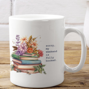 Custom Mugs: Sorry my weekend is fully booked - mug