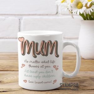 Custom Mugs: Mum no matter what life throws at you - Mug