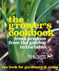 The Grower's Cookbook: Fresh Produce from the Garden to the Table