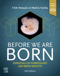 Before We Are Born : Essentials of Embryology and Birth Defects