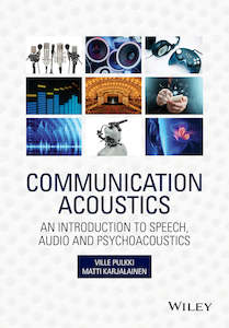 Communication Acoustics : An Introduction to Speech Audio and Psychoacoustics