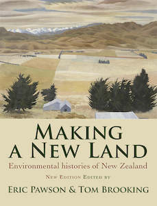 Making a New Land : Environmental Histories of New Zealand