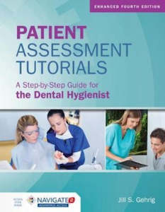 Adult, community, and other education: Patient Assessment Tutorials : A Step-By-Step Guide for the Dental Hygienist Enhanced Edition with Navigate 2 Advantage