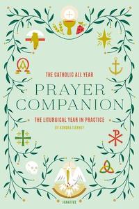 The Catholic All Year Prayer Companion Family Life Catholic Gifts