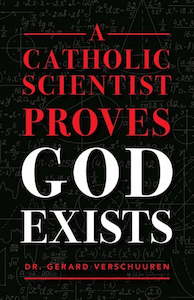 Gift: A Catholic Scientist Proves God Exists – Dr Gerard Verschuuren Family Life Catholic Gifts