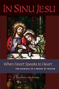 In Sinu Jesu – The Journal of a Priest at Prayer, When Heart Speaks to Heart F…