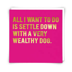 Settle Down with Wealthy Dog Card