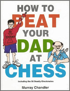 How To Beat Your Dad At Chess