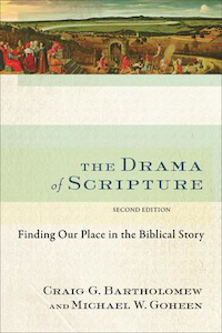 The Drama of Scripture (2nd Edition) by Craig G. Bartholomew and Michael W. Gohe…