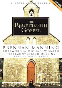 The Ragamuffin Gospel MP3 by Brennan Manning read by Scott Brick. Christian Resource Centre