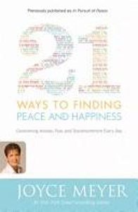 21 Ways to Finding Peace and Happiness by Joyce Meyer. Christian Resource Centre