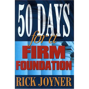 50 Days for a Firm Foundation by Rick Joyner. Christian Resource Centre