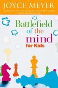 Battlefield of the Mind for Kids by Joyce Meyer. Christian Resource Centre