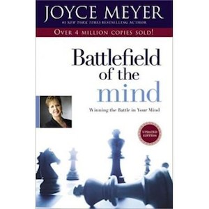 Battlefield of the Mind: revised and expanded by Joyce Meyer. Christian Resource Centre